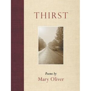 Thirst -- Mary Oliver